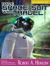 Cover image for Have Space Suit, Will Travel